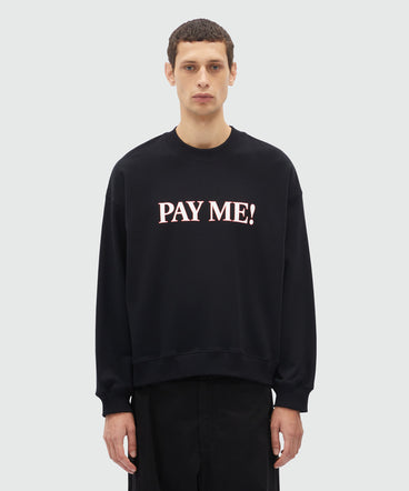 Black organic cotton sweatshirt with "PAY ME!" quotes